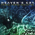 Image of Heaven's Cry - Primal Power Addiction (Music CD)
