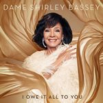 Image of Dame Shirley Bassey - I Owe It All To You (Music CD)