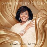 Image of Dame Shirley Bassey - I Owe It All To You (Deluxe Edition Music CD)
