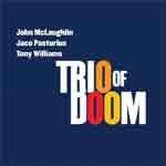 Image of John McLaughlin - John McLaughlin / Jaco Pastorius / Tony Williams - Trio of Doom (Music CD)