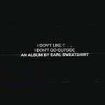 Image of Earl Sweatshirt - I Don't Like Shit, I Don't Go Outside (An Album by Earl Sweatshirt/Parental Advisory) [PA] (Music CD)
