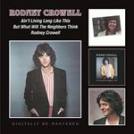 Image of Rodney Crowell - Ain't Living Long Like This/But What Will the Neighbors Think (Music CD)
