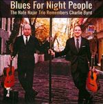 Image of Nate Najar - Blues for Night People (The Nate Najar Trio Remembers Charlie Byrd) (Music CD)