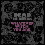 Image of Dead Heavens - Whatever Witch You Are (Music CD)