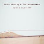 Image of Bruce Hornsby & The Noisemaker - Rehab Reunion (Music CD)